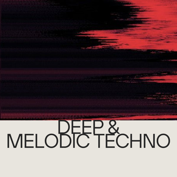 Deep & Melodic Techno