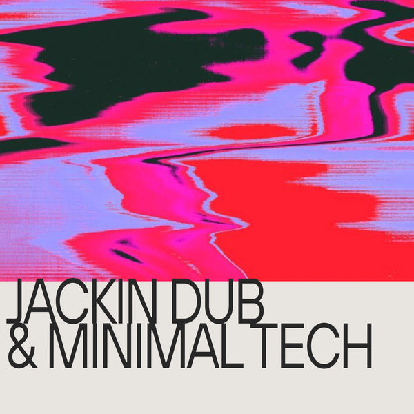 Jackin Dub & Minimal Tech